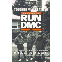 Tougher Than Leather: The Authorized Biography of Run DMC