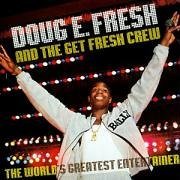 Doug E Fresh and The Get Fresh Crew – The World’s Greatest Entertainer